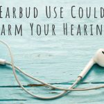 Lasting Effects of Earbud Use
