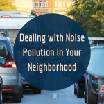 Dealing with Noise Pollution in Your Neighborhood 