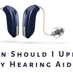 Upgrading Your Hearing Aids