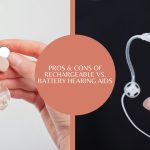 Pros & Cons of Rechargeable vs. Battery Hearing Aids