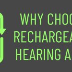 Why Choose Rechargeable Hearing Aids?
