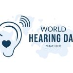 Recognizing Signs of Hearing Loss as We Celebrate World Hearing Day