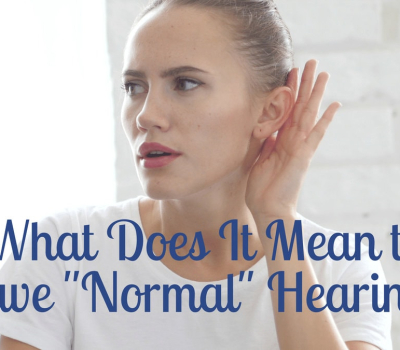 What Does It Mean to Have “Normal” Hearing?
